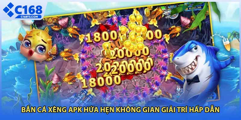 Bắn cá xèng apk hứa hẹn không gian giải trí hấp dẫn