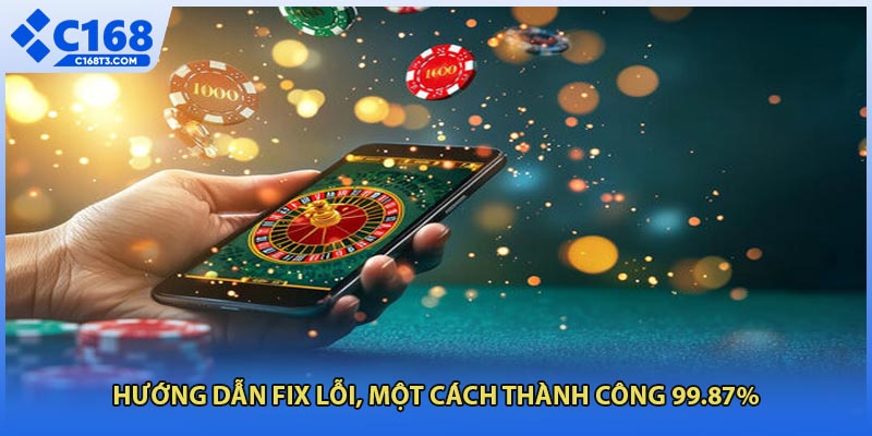 Hướng dẫn fix lỗi, một cách thành công 99.87%
